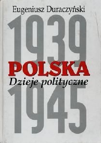 Okładka: Eugeniusz Duraczyński - Polska. Dzieje polityczne 1939-1945