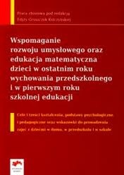 Okładka: Edyta Gruszczyk-Kolczyńska - Wspomaganie rozwoju umysłowego oraz edukacja matematyczna dzieci w ostatnim roku wychowania przedszkolnego i w pierwszym roku szkolnej