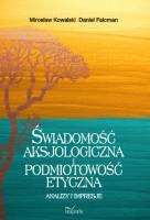 Okładka: Mirosław Kowalski - Świadomość aksjologiczna i podmiotowość etyczna