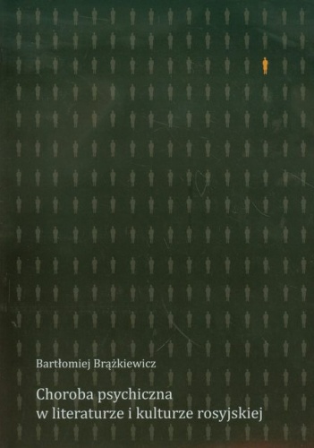 Okładka: Bartłomiej Brążkiewicz - Choroba psychiczna w literaturze i kulturze rosyjskiej
