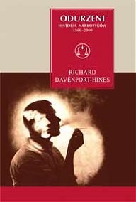 Okładka: Richard Davenport-Hines - Odurzeni. Historia narkotyków 1500 - 2000