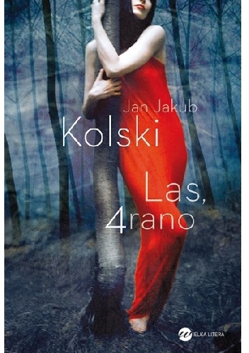 Okładka: Jan Jakub Kolski - Las, 4 rano