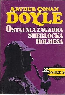 Okładka: Arthur Conan Doyle - Ostatnia zagadka Sherlocka Holmesa