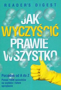 Okładka:  praca zbiorowa - Jak wyczyścić prawie wszystko