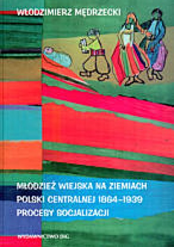 Okładka: Włodzimierz Mędrzecki - Młodzież wiejska na ziemiach Polski Centralnej 1864-1939
