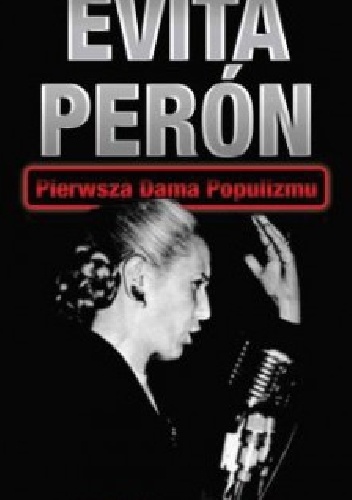 Okładka: Sławomir Dawidowski - Evita Peron. Pierwsza dama populizmu