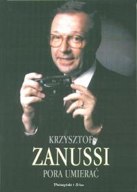 Okładka: Krzysztof Zanussi - Pora umierać. Wspomnienia, refleksje, anegdoty