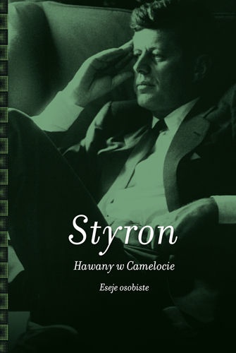 Okładka: William Styron - Hawany w Camelocie. Eseje osobiste