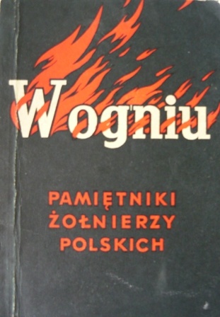 Okładka:  praca zbiorowa - W ogniu. Pamiętniki żołnierzy polskich
