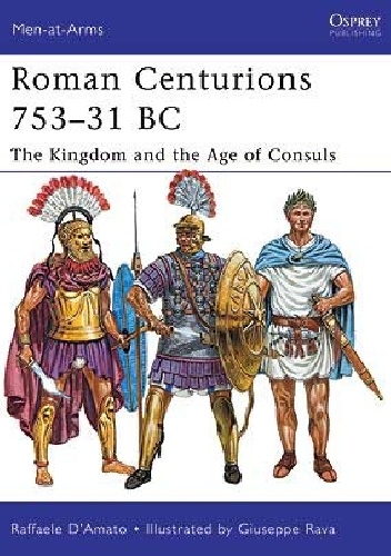 Okładka: Raffaele D'Amato - Roman Centurions 753–31 BC