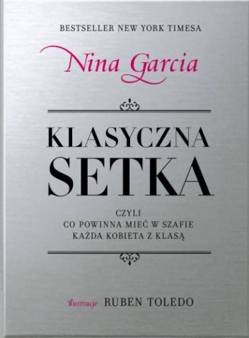 Okładka: Nina Garcia - Klasyczna setka - czyli co powinna mieć w szafie każda kobieta z klasą