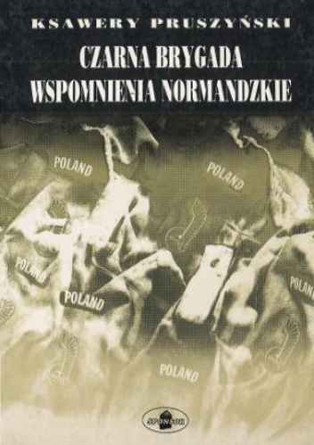 Okładka: Ksawery Pruszyński - Czarna brygada. Wspomnienia normandzkie