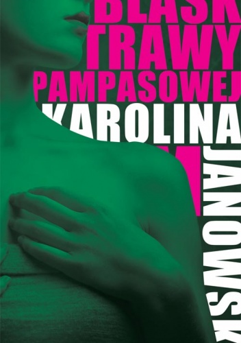 Okładka: Karolina Janowska - Blask trawy pampasowej