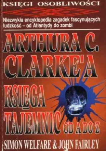 Okładka: Simon Welfare - Arthura C. Clarke'a księga tajemnic od A do Z