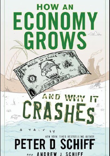 Okładka: Peter Schiff - How an economy grows and why it crashes
