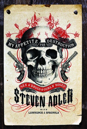 Okładka: Steven Adler - My Appetite for Destruction: Sex, Drugs & Guns N' Roses