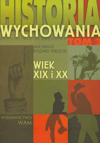 Okładka: Ryszard Terlecki - Historia wychowania. Tom 2. Wiek XIX i XX