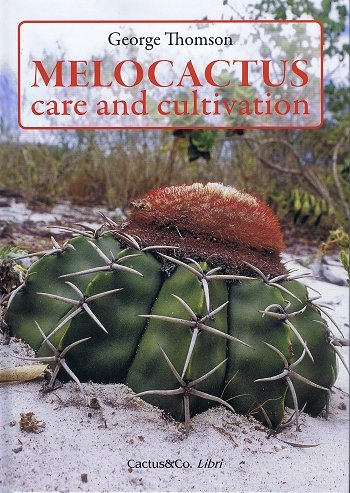 Okładka: George Thompson - Melocactus - Care and Cultivation