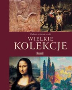 Okładka: Beata Jankowiak-Konik - Wielkie kolekcje Podróże w świat sztuki