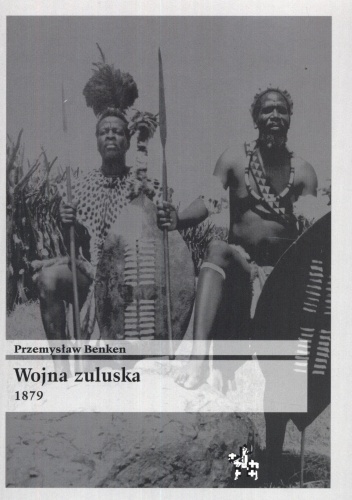 Okładka: Przemysław Benken - Wojna Zuluska 1879