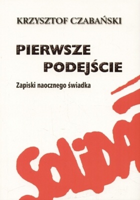 Okładka: Krzysztof Czabański - Pierwsze podejście. zapiski naocznego świadka
