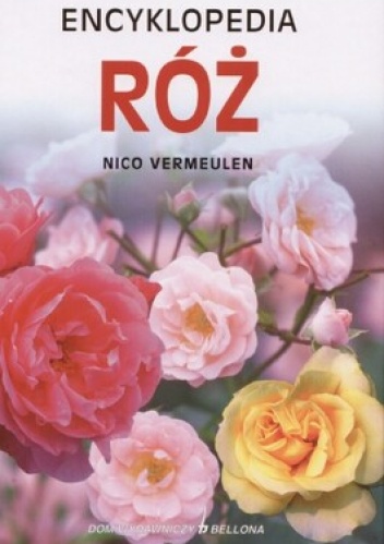 Okładka: Nico Vermeulen - Encyklopedia róż
