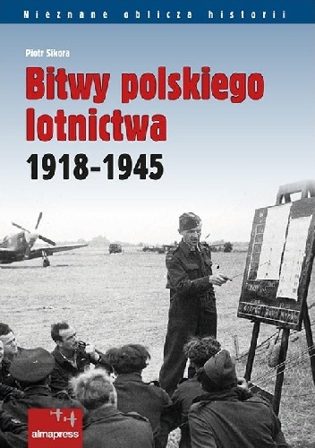 Okładka: Piotr Sikora - Bitwy polskiego lotnictwa 1918-1945