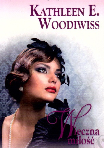 Okładka: Kathleen E. Woodiwiss - Wieczna miłość