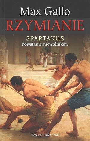 Okładka: Max Gallo - Spartakus. Powstanie niewolników.