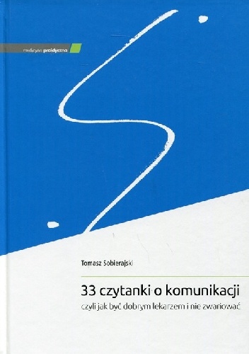 Okładka: Tomasz Sobierajski - 33 czytanki o komunikacji, czyli jak być dobrym lekarzem i nie zwariować