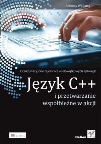 Okładka: Anthony Williams - Język C++ i przetwarzanie współbieżne w akcji