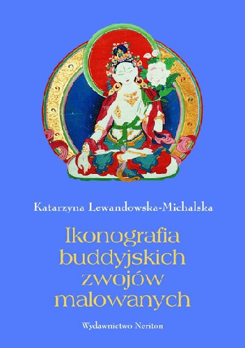 Okładka: Katarzyna Lewandowska-Michalska - Ikonografia buddyjskich zwojów malowanych ze zbiorów Muzeum Narodowego w Warszawie