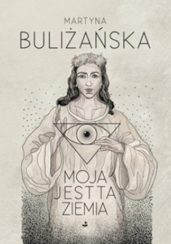 Okładka: Martyna Buliżańska - Moja jest ta ziemia