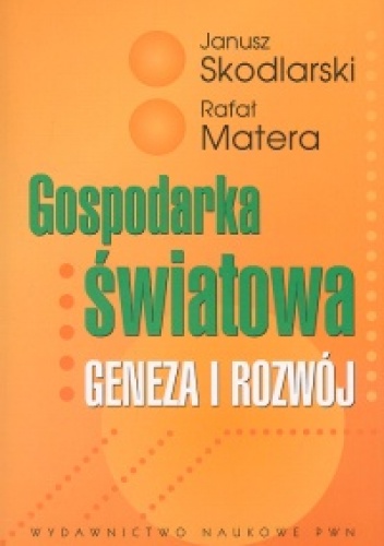 Okładka: Janusz Skodlarski - Gospodarka światowa. Geneza i rozwój