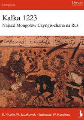 Okładka: David Nicolle - Kałka 1223. Najazd Mongołów Czyngis-chana na Ruś