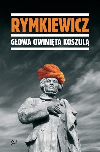 Okładka: Jarosław Marek Rymkiewicz - Głowa owinięta koszulą