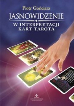 Okładka: Piotr Gońciarz - Jasnowidzenie w interpretacji kart tarota