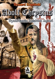 Okładka: Ryszard Krupiński - Adolf Chrystus. Dychotomia ludzkich dążeń