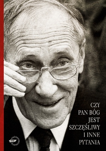 Okładka: Leszek Kołakowski - Czy Pan Bóg jest szczęśliwy i inne pytania