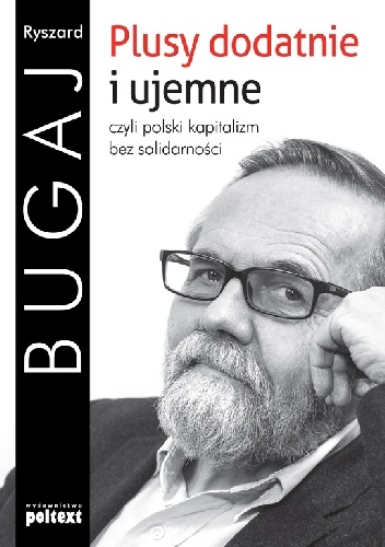 Okładka: Ryszard Bugaj - Plusy dodatnie i ujemne, czyli polski kapitalizm bez solidarności