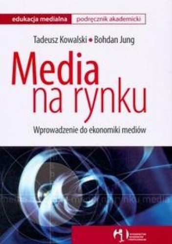 Okładka: Tadeusz Kowalski - Media na rynku