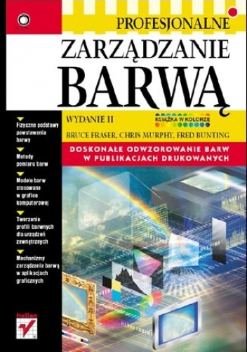Okładka: Bruce Fraser - Profesjonalne zarządzanie barwą. Wydanie II