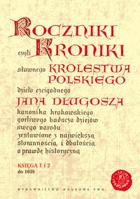 Okładka: Jan Długosz - Roczniki czyli Kroniki sławnego Królestwa Polskiego, księga 1 i 2