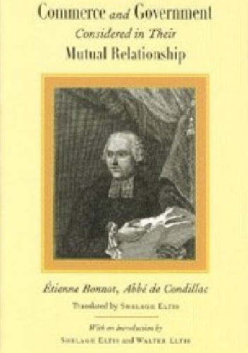 Okładka: Etienne Bonnot De Condillac - Commerce and Government Considered in Their Mutual Relationship