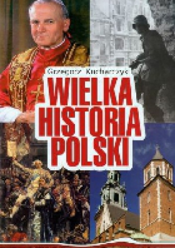 Okładka: Grzegorz Kucharczyk - Wielka Historia Polski