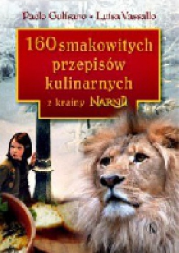 Okładka: Paolo Gulisano - 160 smakowitych przepisów kulinarnych z krainy Narnii