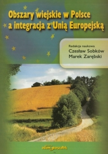 Okładka: Czesław Sobków - Obszary wiejskie w Polsce a integracja z Unią Europejską