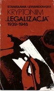 Okładka: Stanisława Lewandowska - Kryptonim "legalizacja" 1939-1945