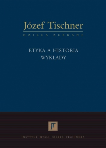 Okładka: Józef Tischner - Etyka a historia: Wykłady