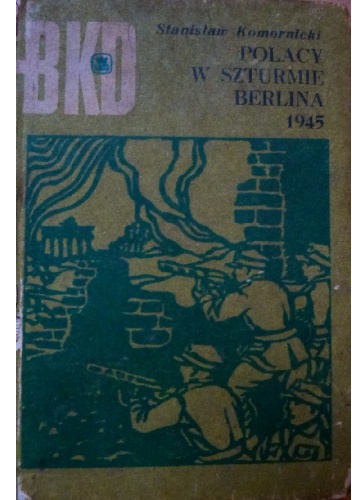 Okładka: Stanisław Komornicki - Polacy w szturmie Berlina 1945